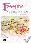 kniha Tvoříme ve vintage stylu, Grada 2014