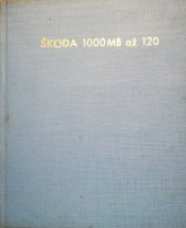 kniha Škoda 1000 MB až 120 aneb soubor rad a pokynů zejména pro majitele vozů Škoda 1000 MB až 120, Svět motorů 1984