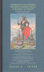 kniha Zázračná studánka hraběte Bernharda z Marku a Tarvis, Trigon 2002