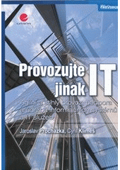 kniha Provozujte IT jinak agilní a štíhlý provoz, podpora a údržba informačních systémů a IT služeb, Grada 2011