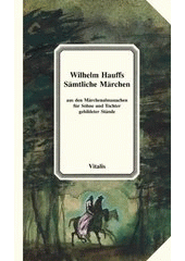 kniha Wilhelm Hauffs Sämtliche Märchen aus den Märchenalmanachen für Söhne und Töchter gebildeter Stände, Vitalis 2002