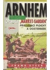 kniha Arnhem operace Market Garden : přistávací plochy a Oosterbeek : bojiště Evropa, Jota 2004