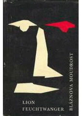 kniha Bláznova moudrost,  čili, Smrt a slavné zmrtvýchvstání Jeana Jacquesa Rouseaua, SNKLU 1961