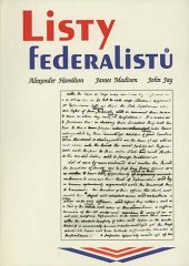 kniha Listy federalistů soubor esejí psaných na podporu nové Ústavy předložené federálním Shromážděním 17. září 1787, Vydavatelství Univerzity Palackého 1994