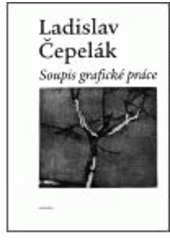 kniha Ladislav Čepelák soupis grafické práce 1948-1996, Aurora 1998