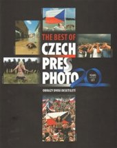 kniha The Best of Czech Press Photo. 20 Years. Obrazy dvou desetiletí, Czech Photo 2015