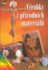 kniha Výrobky z přírodních materiálů prima nápady pro děti, Anagram 2000