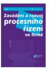 kniha Zavádění a rozvoj procesního řízení ve firmě, Grada 2007