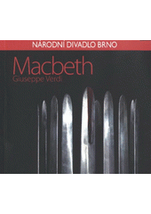 kniha Giuseppe Verdi, Macbeth [opera o čtyřech dějstvích : premiéra dne 1. května 2009 v Janáčkově divadle, Národní divadlo Brno 2009