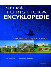 kniha Velká turistická encyklopedie Jihomoravský kraj, Knižní klub 2007