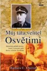 kniha Můj táta, velitel Osvětimi skutečný příběh dívky, která vyrůstala jako dcera velitele Osvětimi, Víkend  2010