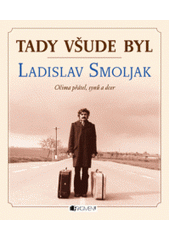 kniha Tady všude byl Ladislav Smoljak očima přátel, synů a dcer, Fragment 2013