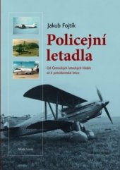 kniha Policejní letadla od Četnických leteckých hlídek až k prezidentské letce, Mladá fronta 2010