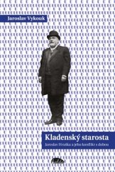 kniha Kladenský starosta Jaroslav Hruška a jeho konflikt s dobou, Halda 2015