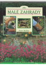 kniha Malé zahrady praktické rady a návody pro majitele malých zahrad, Svojtka & Co. 1998