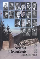 kniha Stopy vedou k Ivančeně odboj slezských skautů 1938-45, Junák - svaz skautů a skautek ČR 2011