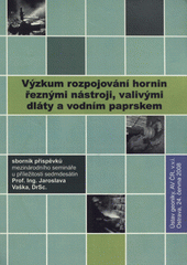 kniha Výzkum rozpojování hornin řeznými nástroji, valivými dláty a vodním paprskem sborník příspěvků mezinárodního semináře u příležitosti sedmdesátin Prof. Ing. Jaroslava Vaška, DrSc. : Ostrava 24. června 2008, Ústav geoniky, AV ČR 2008