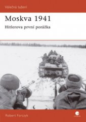 kniha Moskva 1941 Hitlerova první porážka, Grada 2009
