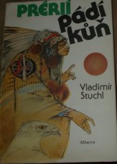 kniha Prérií pádí kůň americké pověsti a povídačky, Albatros 1985