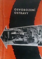kniha Osvobození Ostravy Ve světle vzpomínek a kronik, Měst. NV 1965