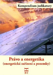 kniha Kompendium judikatury Právo a energetika (energetická zařízení a pozemky), Havlíček Brain Team 2013