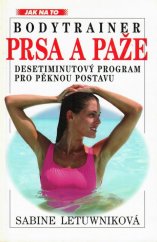 kniha Prsa a paže bodytrainer : desetiminutový program pro pěknou postavu, Ivo Železný 1997