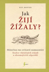 kniha Jak žijí žížaly?  příručka pro zvídavé zahradníky : soubor všetečných otázek a ohromujících odpovědí , Euromedia 2018