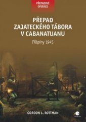 kniha Přepad zajateckého tábora v Cabanatuanu Filipíny 1945, Grada 2010