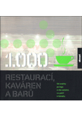 kniha 1000 restaurací, kaváren a barů od značky po logo a vše ostatní, co patří k tématu, Slovart 2007