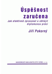 kniha Úspěšnost zaručena jak efektivně zpracovat a obhájit diplomovou práci, Akademické nakladatelství CERM 2004