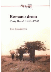 kniha Romano drom = Cesty Romů 1945-1990 : změny v postavení a způsobu života Romů v Čechách, na Moravě a na Slovensku, Univerzita Palackého 2004