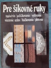 kniha Pre šikovné ruky tapiséria, paličkovanie, vyšivanie, Alfa 1986