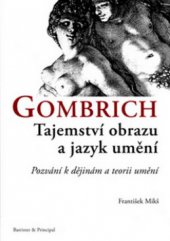 kniha Gombrich tajemství obrazu a jazyk umění : pozvání k dějinám a teorii umění, Barrister & Principal 2010