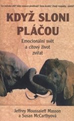 kniha Když sloni pláčou emocionální svět a citový život zvířat, Rybka Publishers 1998
