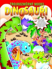 kniha Dinosauři trojrozměrný model, Svojtka & Co. 2011