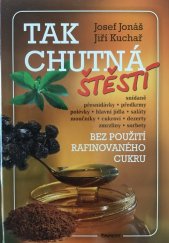 kniha Tak chutná štěstí Bez použití rafinovaného cukru, Eminent 2014