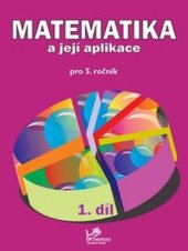 kniha Matematika a její aplikace pro 5. ročník 1. díl 5. ročník, Prodos 2018