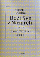 kniha Boží Syn z Nazareta Ježíš v novozákonních spisech, Vyšehrad 2020