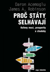 kniha Proč státy selhávají Kořeny moci, prosperity a chudoby, Dokořán 2015