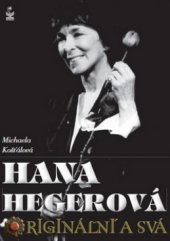 kniha Hana Hegerová originální a svá, Petrklíč 2011