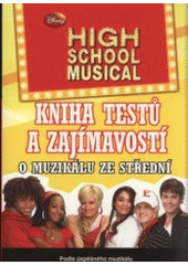kniha High School Musical kniha testů a zajímavostí : otestuj si své znalosti, Egmont 2008