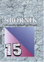 kniha Sborník Literárního klubu Petra Bezruče vydaný k 15. výročí založení, Literární klub Petra Bezruče 2012