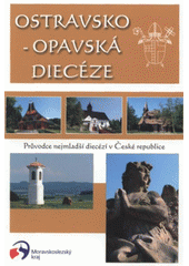 kniha Ostravsko-opavská diecéze průvodce nejmladší diecézí v České republice, Biskupství ostravsko-opavské 2006