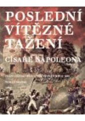 kniha Poslední vítězné tažení císaře Napoleona francouzsko-rakouská válka v roce 1809, Veduta - Bohumír Němec 2008