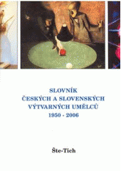 kniha Slovník českých a slovenských výtvarných umělců 17. - 1950-2006 - Šte-Tich, Výtvarné centrum Chagall 2006