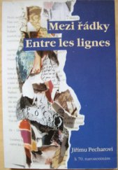 kniha Mezi řádky = Entre les lignes : Jiřímu Pecharovi k 70. narozeninám, Filosofia 1999