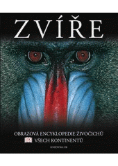 kniha Zvíře obrazová encyklopedie živočichů všech kontinentů, Knižní klub 2011