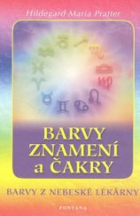 kniha Barvy znamení a čakry barvy a sluneční znamení : objev energetické vibrace barev : poradna pro každého, Fontána 2007