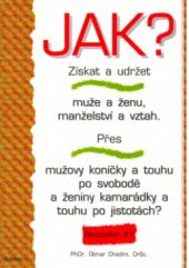 kniha Jak získat a udržet muže a ženu, manželství a vztah přes mužovy koníčky a touhu po svobodě a ženiny kamarádky a touhu po jistotách?, Adonai 2003