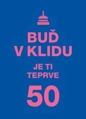 kniha Buď v klidu je ti teprve 50, Vyšehrad 2020